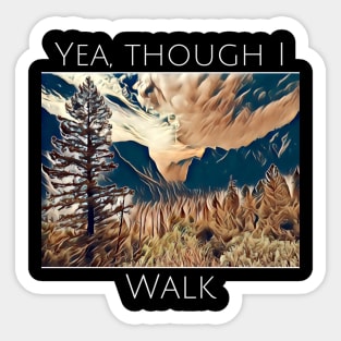 Yea though I walk Sticker